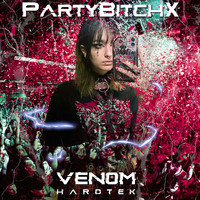 Venom hardtek - PartyBitchx (Explicit)