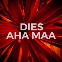 Dies - Aha Maa