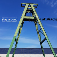 Ambition - Stay around