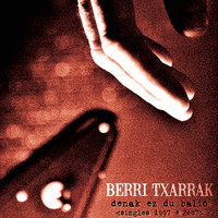 Berri Txarrak - Denak Ez Du Balio (Singles 1997-2007) (Explicit)