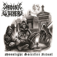 SARDONIC WITCHERY - Moonlight Sacrifice Ritual