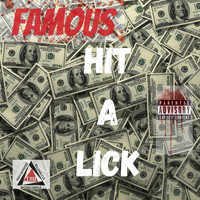 Famous - Hit A Lick (Explicit)