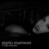 Mario Marinoni - il lato oscuro