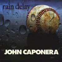 John Caponera - Rain Delay (Explicit)