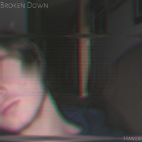 Haneki - Broken Down