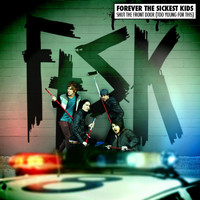 Forever The Sickest Kids - Shut the Front Door (Too Young for This)