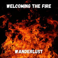 Wanderlust - Welcoming The Fire