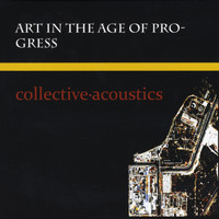 Collective Acoustics - Art in the Age of Progress