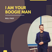 Bull Faux - I Am Your Boogie Man