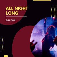 Bull Faux - All Night Long