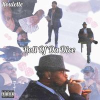 Roulette - Roll Of Da Dice (Explicit)