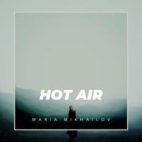 Maria Mikhailov - Hot Air
