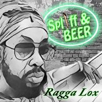 Ragga Lox - Spliff and Beer