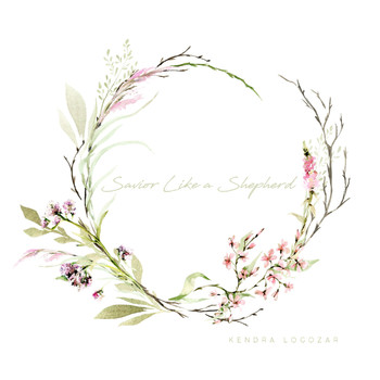 Kendra Logozar - Savior Like a Shepherd