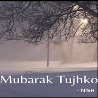 Nish - MubarakTujhko (Explicit)