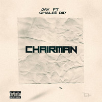 JAY - Chairman (feat. Chaleé Dip) (Explicit)
