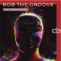 Bob The Groove - The Awakening