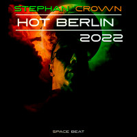 Stephan Crown - Hot Berlin 2022