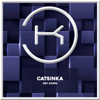 Catsinka - Hey Down