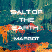Margot - Salt of the Earth