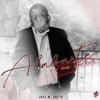 Jose M. Cotto - Alabarte Es Mi Querer