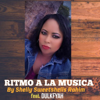 Shelly Sweetshells Rahim - Ritmo a La Musica (feat. Dulkfyah)