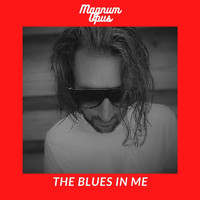 Magnum Opus - The Blues in Me
