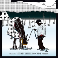 Hamacide - Mighty Little Machine Remixes