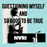 nari - Questioning Myself and So Good to Be True