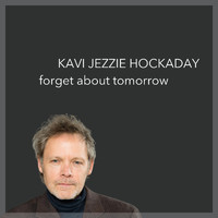 Kavi Jezzie Hockaday - Forget About Tomorrow