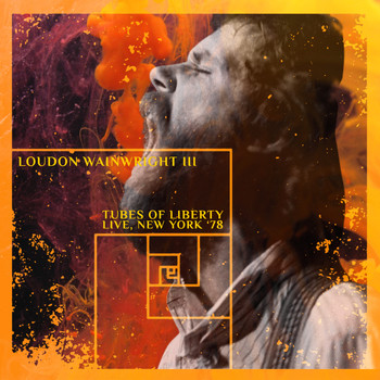 Loudon Wainwright III - Tubes Of Liberty (Live, New York '78) (Explicit)
