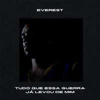 Everest - Tudo Que Essa Guerra Já Levou de Mim