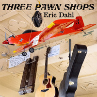 Eric Dahl - Three Pawn Shops