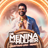 Gusttavo Lima - De Menina pra Mulher (Ao Vivo) (Remix)