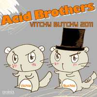 Acid Brothers - Vitchy Butchy 2011