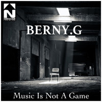 Berny.G - Music Is Not a Game