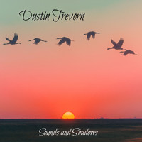 Dustin Trevorn - Dustin Trevorn - Sounds and Shadows