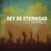J.C. Morales - Rey De Eternidad