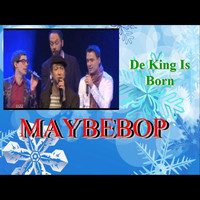 Maybebop - De King Is Born