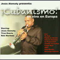 Cubanismo! - Cubanismo! En Vivo En Europa  (Live In Europe) [Jesus Alemany Presents]