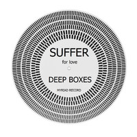 Deep Boxes - Suffer (For love)