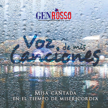 Gen Rosso - Voz de mis canciones (Misa cantada en el tiempo de misericordia)