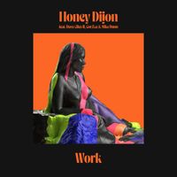 Honey Dijon - Work (feat. Dave Giles II, Cor.Ece & Mike Dunn) (Explicit)