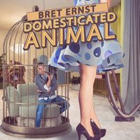 Bret Ernst - Domesticated Animal (Explicit)