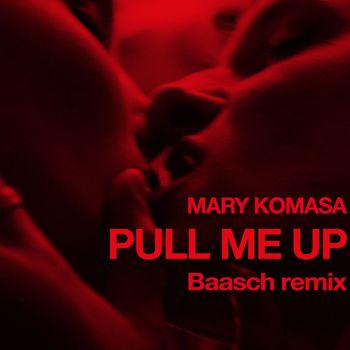 Mary Komasa - Pull Me Up (Baasch Remix)