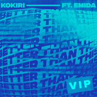 Kokiri - Better Than This (feat. Emida) [VIP Mix]