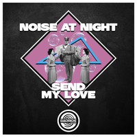 Noise At Night - Send My Love