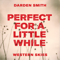 Darden Smith - Perfect For a Little While