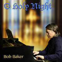 Bob Baker - O Holy Night