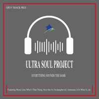 Ultra Soul Project - Everything Sounds the Same